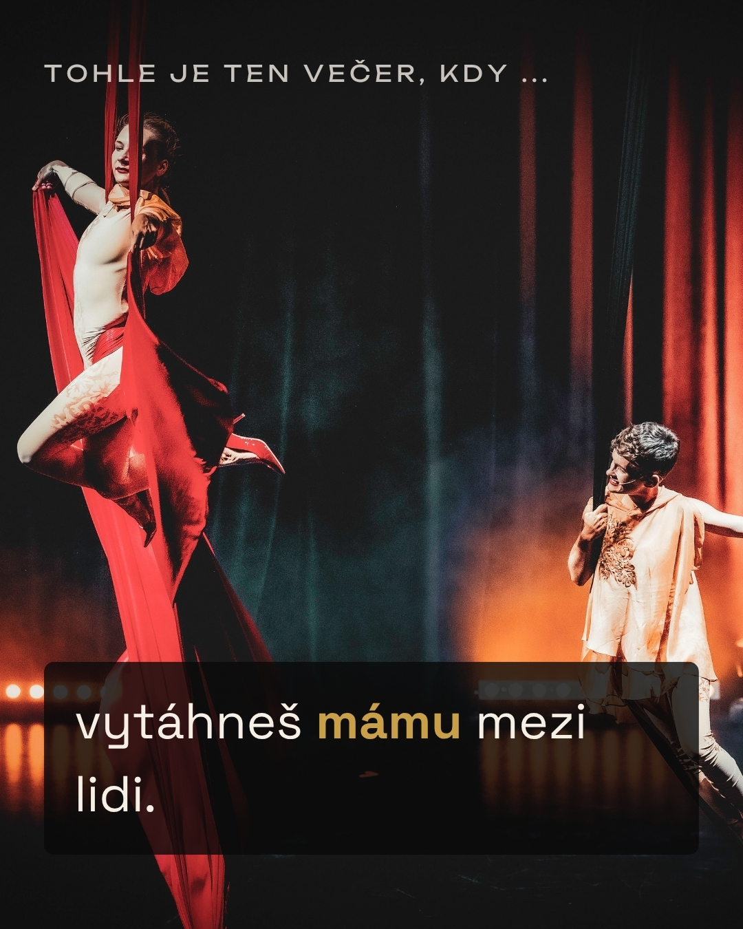 Tohle je ten večer, kdy vytáhneš mámu mezi lidi